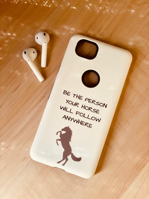 Premium Custom Cell Phone Case - Be The Person Your Horse Will Follow - Case to Fit All Sizes of iPhone and Android - Luxury Meets Protection