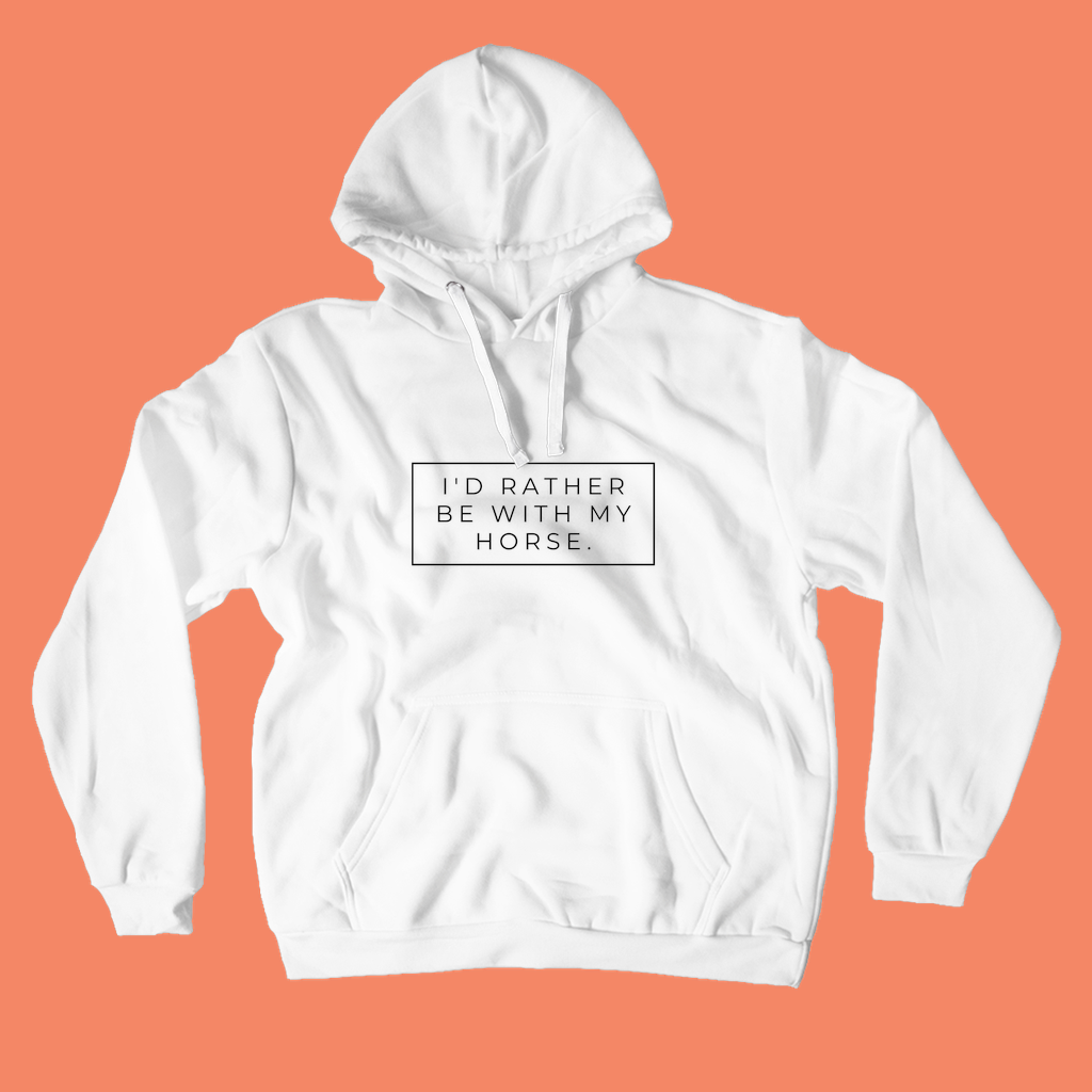 I'd Rather Be with My Horse Sweatshirt - Comfy Boyfriend Style Hoodie