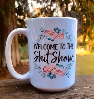 Big large coffee mug floral wreath swag welcome to the shit show funny cute unique gift for her white elephant gag gift adult humor bad word