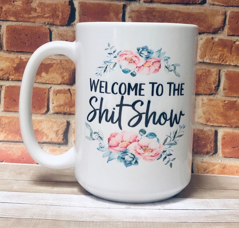 Big large coffee mug floral wreath swag welcome to the shit show funny cute unique gift for her white elephant gag gift adult humor bad word
